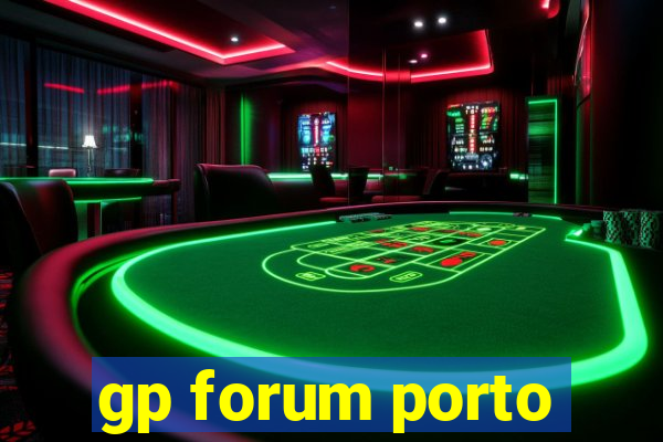 gp forum porto